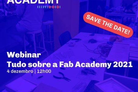 Webinar | Tudo sobre a Fab Academy 2021 | Dia 4 Dez | 12H